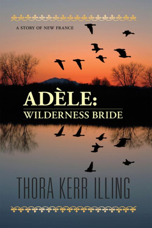 Cover of the book Adèle: Wilderness Bride by Thora Kerr Illing, Riverswest Publishing