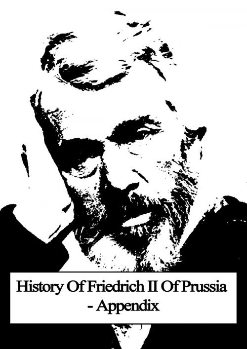 Cover of the book History Of Friedrich II Of Prussia-Appendix by Thomas Carlyle, Zhingoora Books