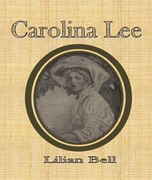 Cover of the book Carolina Lee by Lilian Bell, cbook