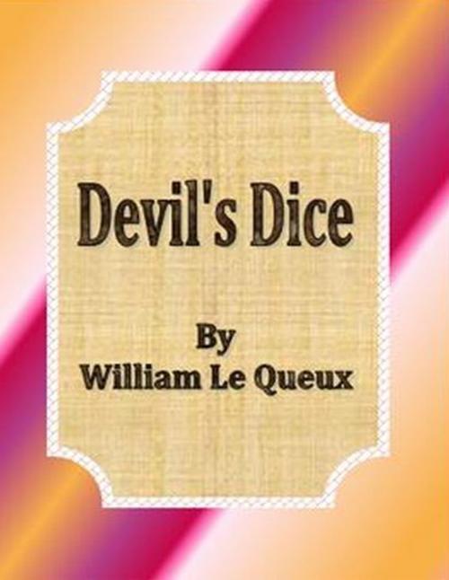 Cover of the book Devil's Dice by William Le Queux, cbook