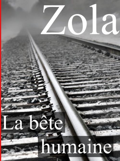 Cover of the book La bête humaine by Emile Zola, Sylvaine Varlaz