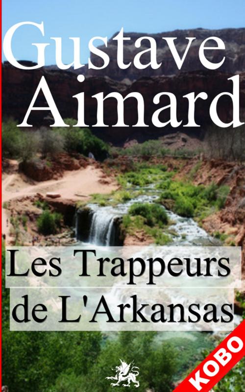 Cover of the book LES TRAPPEURS DE L'ARKANSAS by AIMARD GUSTAVE, Sylvaine Varlaz