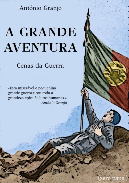 Cover of the book A grande aventura by António Granjo, (zero papel)