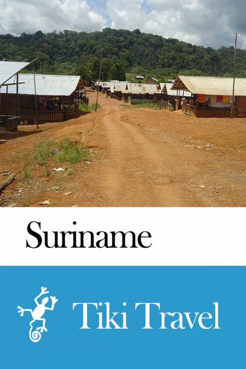 Cover of the book Suriname Travel Guide - Tiki Travel by Tiki Travel, Tiki Travel