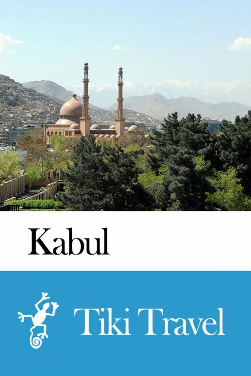 Cover of the book Kabul (Afghanistan) Travel Guide - Tiki Travel by Tiki Travel, Tiki Travel