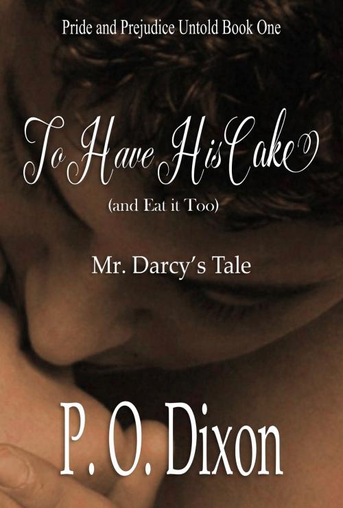 Cover of the book To Have His Cake (and Eat it Too) by P. O. Dixon, Regents and Cotswold Book Group