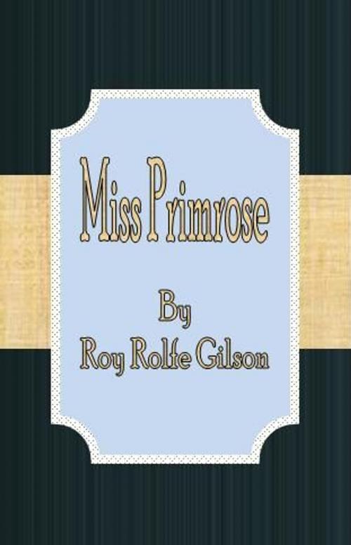 Cover of the book Miss Primrose by Roy Rolfe Gilson, cbook