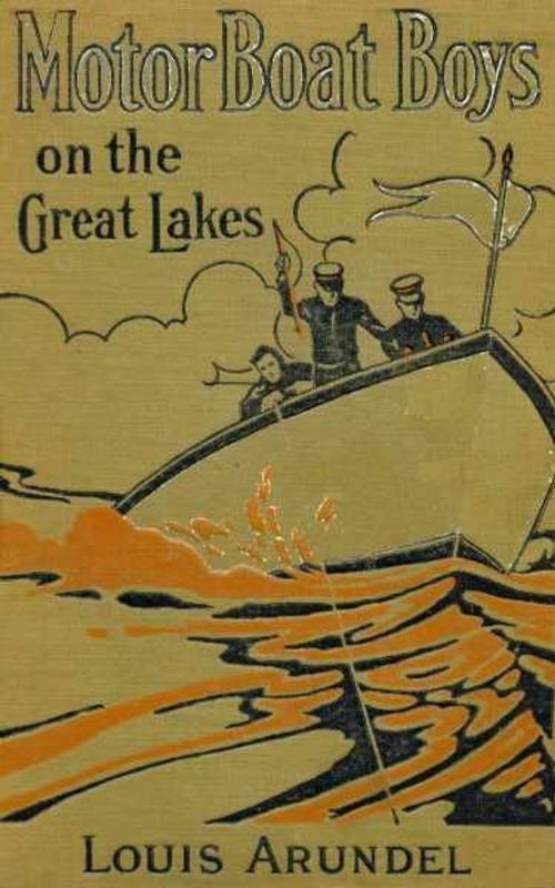 Cover of the book Motor Boat Boys on the Great Lakes by Louis Arundel, cbook