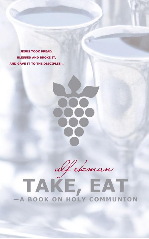 Cover of the book Take, Eat by Ulf Ekman, Livets Ords Förlag