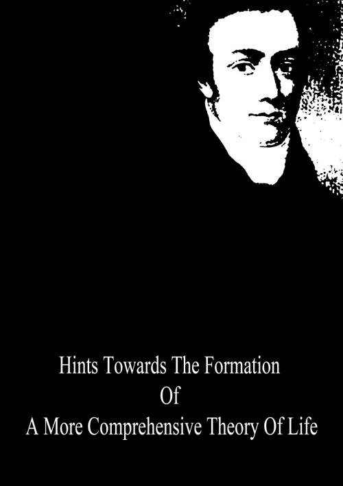 Cover of the book Hints Towards The Formation Of A More Comprehensive Theory Of Life by Samuel Taylor Coleridge, Zhingoora Books