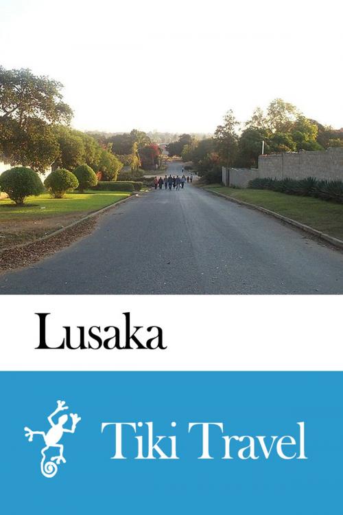 Cover of the book Lusaka (Zambia) Travel Guide - Tiki Travel by Tiki Travel, Tiki Travel