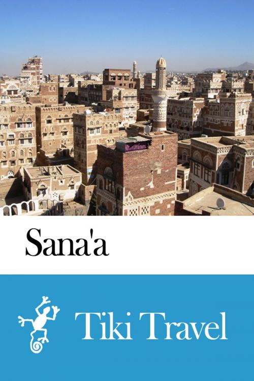 Cover of the book Sana'a (Yemen) Travel Guide - Tiki Travel by Tiki Travel, Tiki Travel