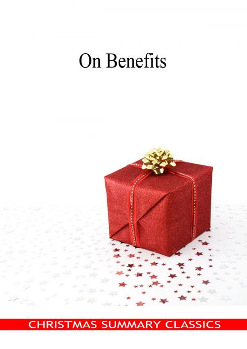 Cover of the book On Benefits [Christmas Summary Classics] by Lucius Annaeus Seneca, Zhingoora Books