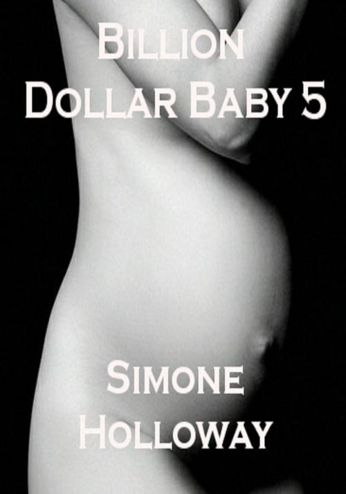 Cover of the book Billion Dollar Baby 5 by Simone Holloway, Simone Holloway