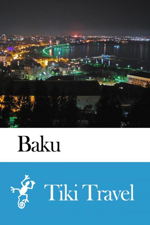 Cover of the book Baku (Azerbaijan) Travel Guide - Tiki Travel by Tiki Travel, Tiki Travel