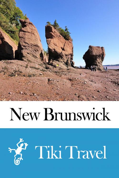 Cover of the book New Brunswick (Canada) Travel Guide - Tiki Travel by Tiki Travel, Tiki Travel