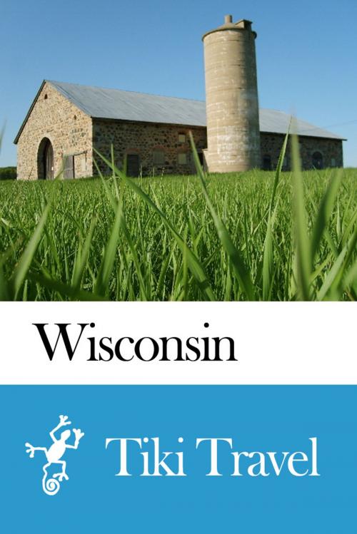 Cover of the book Wisconsin (USA) Travel Guide - Tiki Travel by Tiki Travel, Tiki Travel