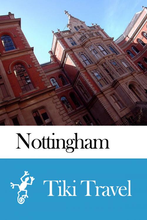 Cover of the book Nottingham (England) Travel Guide - Tiki Travel by Tiki Travel, Tiki Travel