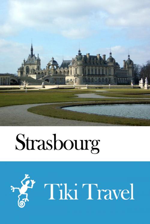 Cover of the book Strasbourg (France) Travel Guide - Tiki Travel by Tiki Travel, Tiki Travel