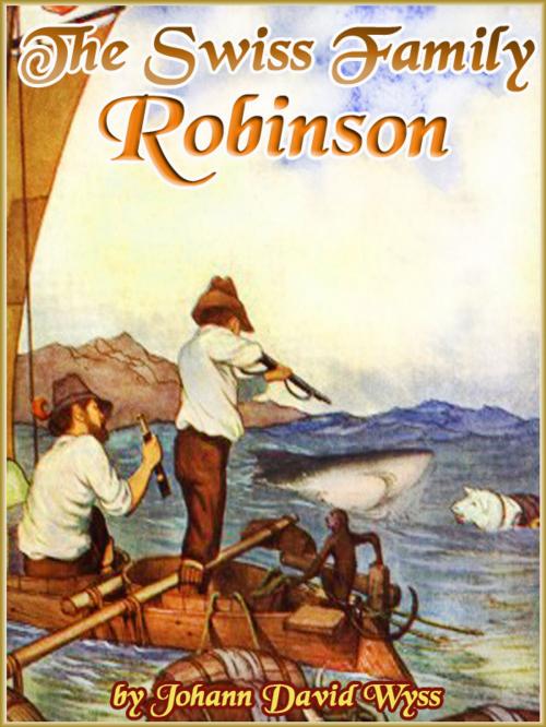 Cover of the book THE SWISS FAMILY ROBINSON (Illustrated and Free Audiobook Link) by Johann David Wyss, iSe Classic House