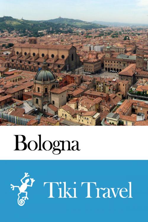 Cover of the book Bologna (Italy) Travel Guide - Tiki Travel by Tiki Travel, Tiki Travel