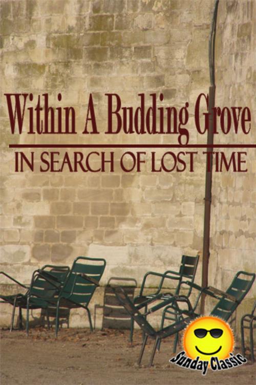 Cover of the book Within A Budding Grove - In Search of Lost Time : Volume #2 by Marcel Proust, Translator: C. K. Scott Moncrieff), Sunday_Classic