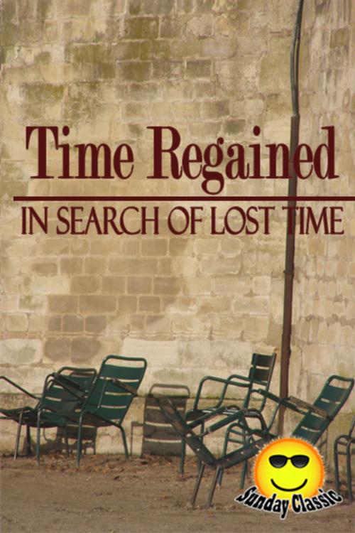 Cover of the book Time Regained - In Search of Lost Time : Volume #7 by Marcel Proust, (Translator: Stephen Hudson), Sunday_Classic