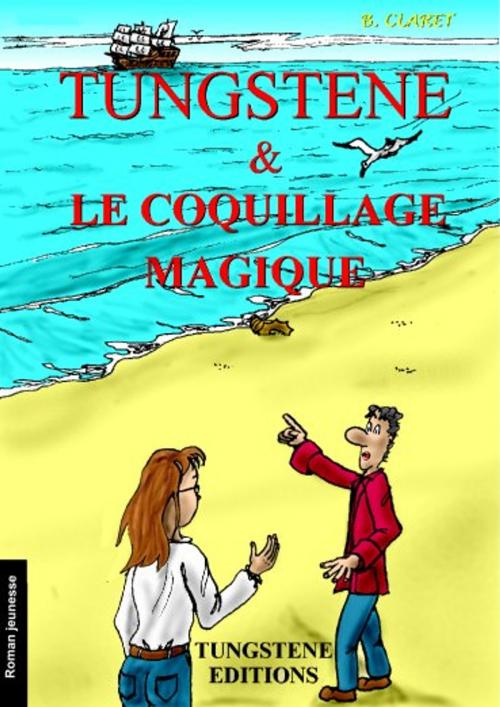 Cover of the book Tungstene et le coquillage magique by Bruno Claret, Tungstene Editions