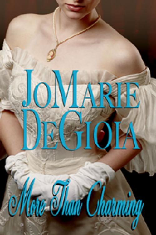 Cover of the book More Than Charming (Book 3 Dashing Nobles Series) by JoMarie DeGioia, Lachesis Publishing Inc