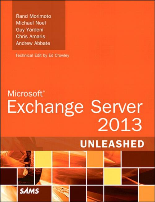 Cover of the book Microsoft Exchange Server 2013 Unleashed by Rand Morimoto, Michael Noel, Guy Yardeni, Chris Amaris, Andrew Abbate, Pearson Education