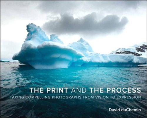 Cover of the book The Print and the Process by David duChemin, Pearson Education