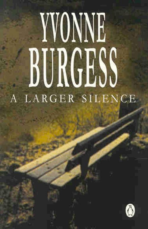 Cover of the book A Larger Silence by Yvonne Burgess, Penguin Random House South Africa