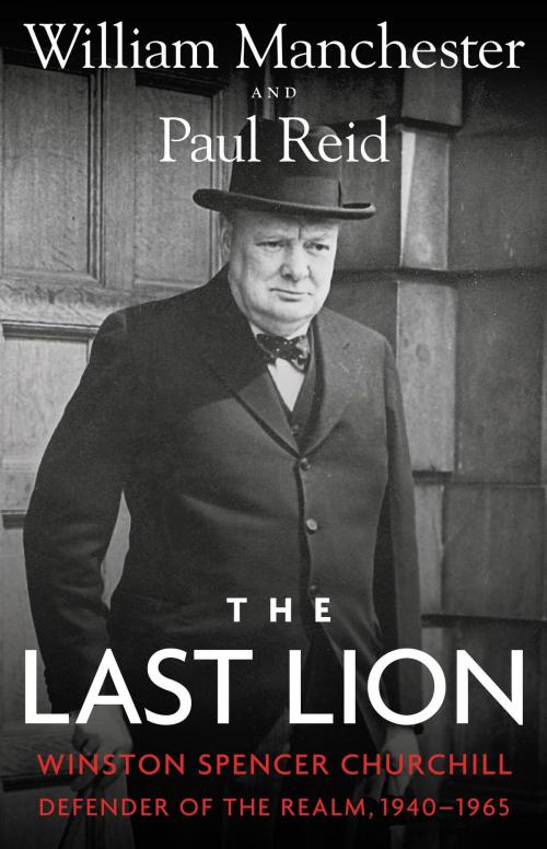 Cover of the book The Last Lion by William Manchester, Paul Reid, Little, Brown and Company