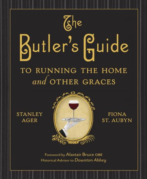 Cover of the book The Butler's Guide to Running the Home and Other Graces by Stanley Ager, Fiona St. Aubyn, Potter/Ten Speed/Harmony/Rodale