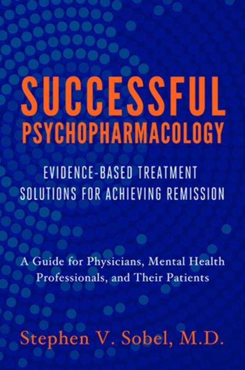 Cover of the book Successful Psychopharmacology: Evidence-Based Treatment Solutions for Achieving Remission by Stephen V. Sobel, W. W. Norton & Company