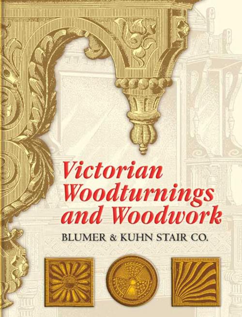 Cover of the book Victorian Woodturnings and Woodwork by Blumer & Kuhn Stair Co., Dover Publications