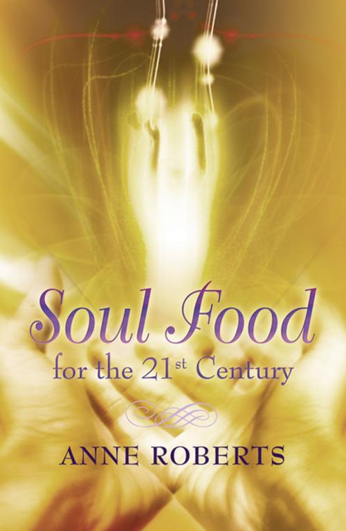 Cover of the book Soul Food for the 21st Century by Anne Roberts, Infinity Publishing