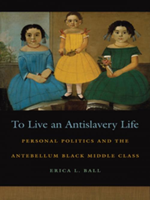 Cover of the book To Live an Antislavery Life by Erica L. Ball, Patrick Rael, Richard Newman, University of Georgia Press