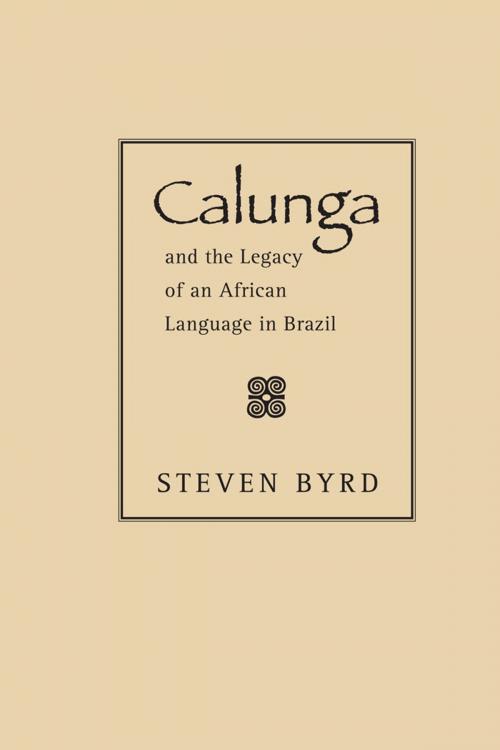 Cover of the book Calunga and the Legacy of an African Language in Brazil by Steven Byrd, University of New Mexico Press