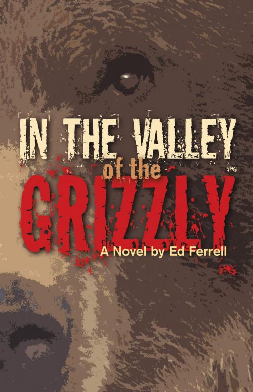 Cover of the book In the Valley of the Grizzly by Ed Ferrell, Graphic Arts Books