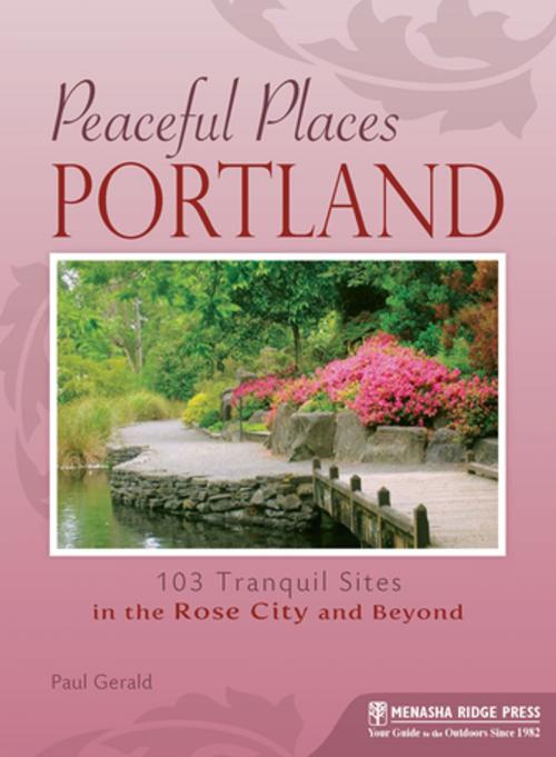 Cover of the book Peaceful Places: Portland by Paul Gerald, Menasha Ridge Press