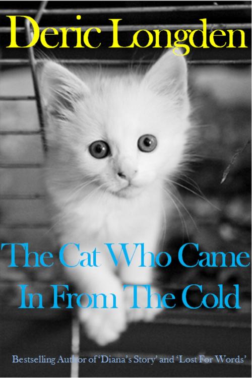 Cover of the book The Cat Who Came In From The Cold by Deric Longden, Bibliophile Books