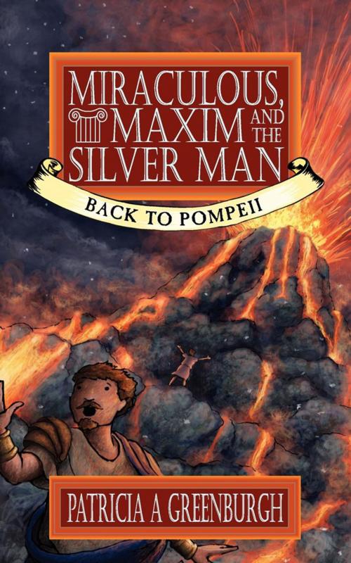 Cover of the book Miraculous, Maxim and the Silver Man by Patricia A. Greenburgh, Patricia A. Greenburgh