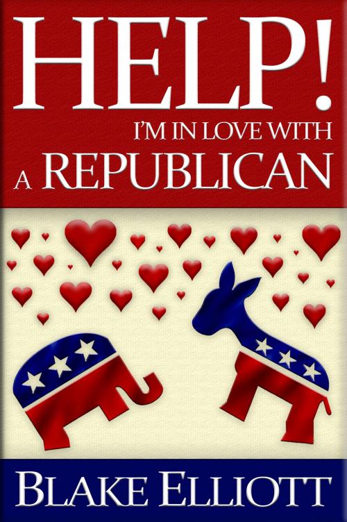 Cover of the book Help! I'm in Love with a Republican by Blake Elliott, BEimagination