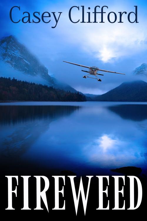 Cover of the book Fireweed by Casey Clifford, Mary Jo Scheibl