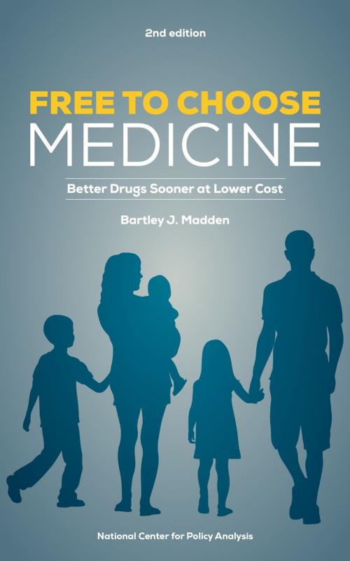 Cover of the book Free To Choose Medicine by Bartley J. Madden, LearningWhatWorks, Inc.