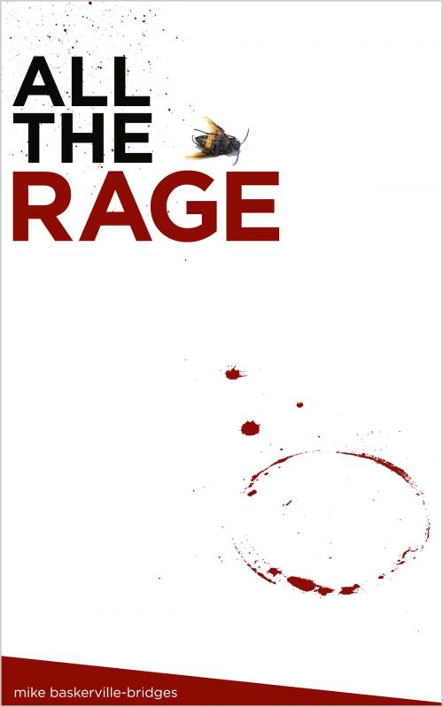 Cover of the book All the Rage by Mike Baskerville-Bridges, Mike Baskerville-Bridges