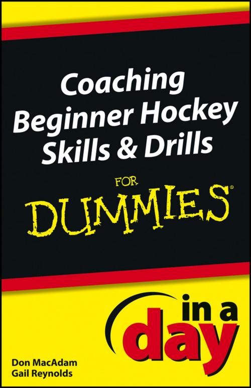 Cover of the book Coaching Beginner Hockey Skills and Drills In A Day For Dummies by Don MacAdam, Gail Reynolds, Wiley