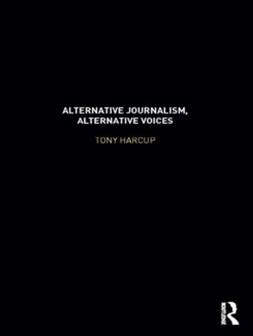 Cover of the book Alternative Journalism, Alternative Voices by Tony Harcup, Taylor and Francis