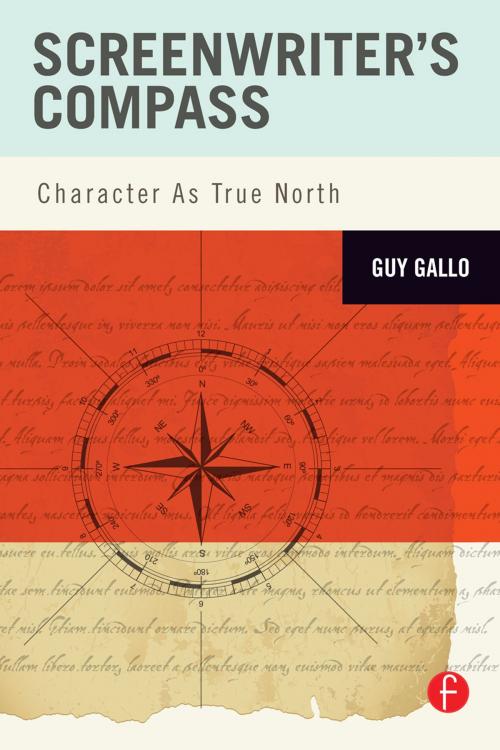 Cover of the book Screenwriter's Compass by Guy Gallo, Taylor and Francis